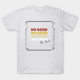 Do Good Be Good Word Christian faith typography T-Shirt